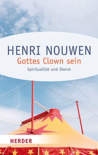 Gottes Clown sein: Spiritualität und Dienst (HERDER spektrum) von Verlag Herder GmbH